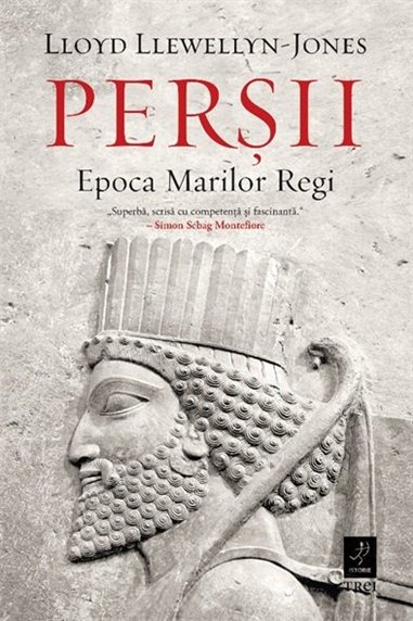 Persii. Epoca Marilor Regi - Lloyd Llewellyn-Jones | Editura Trei