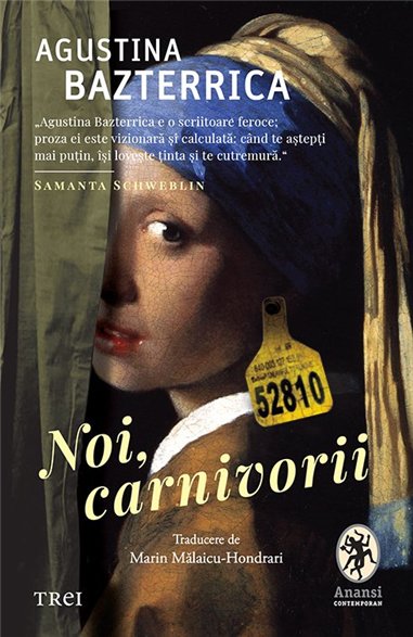 Noi, carnivorii - Agustina Bazterrica | Editura Trei
