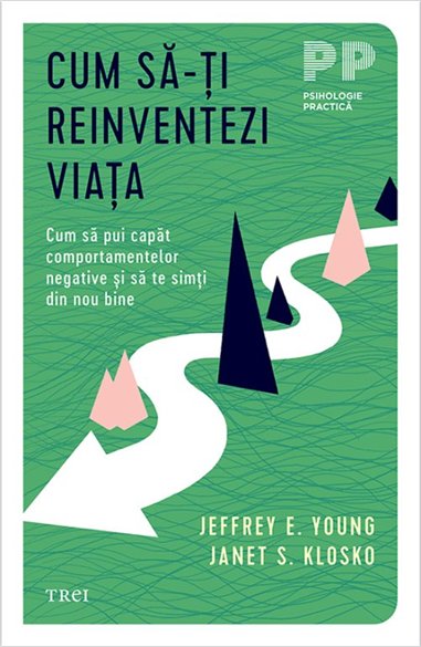 Cum sa-ti reinventezi viata - Jeffrey E. Young | Editura Trei