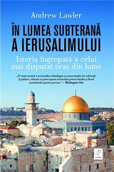 In lumea subterana a Ierusalimului - Andrew Lawler | Editura Trei