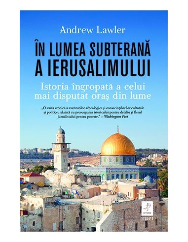 In lumea subterana a Ierusalimului - Andrew Lawler | Editura Trei