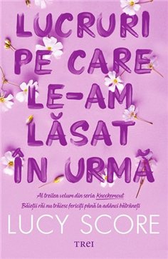 Lucruri pe care le-am lasat in urma (seria Knockemout, vol. 3) - Lucy Score | Editura Trei
