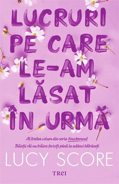 Lucruri pe care le-am lasat in urma (seria Knockemout, vol. 3) - Lucy Score | Editura Trei