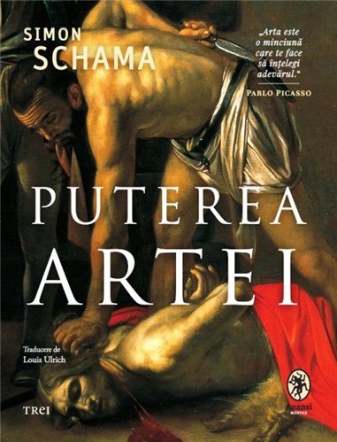 Puterea artei - Simon Schama | Editura Trei