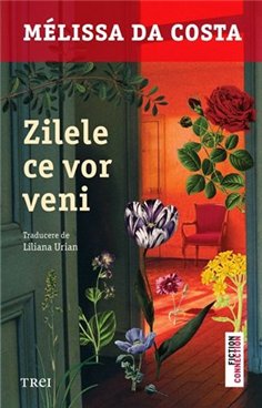 Zilele ce vor veni - Mélissa Da Costa | Editura Trei