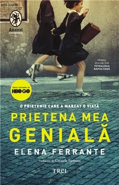 Prietena mea geniala. Editie Tie-in (Tetralogia Napolitana, vol. 1) - Elena Ferrante | Editura Trei