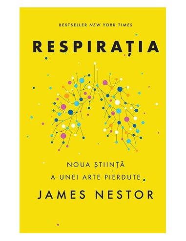 Respiratia. O noua stiinta a unei arte pierdute - James Nestor | Editura Lifestyle Publishing