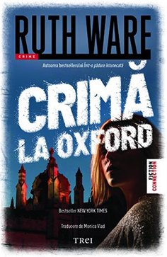 Crima la Oxford - Ruth Ware | Editura Trei