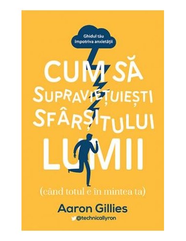 Cum sa supravietuiesti sfarsitului lumii - Aaron Gillies | Editura Lifestyle Publishing