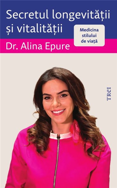 Secretul longevitatii si vitalitatii - Alina Epure | Editura Trei