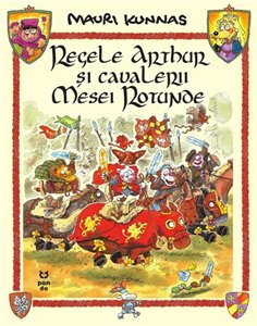 Regele Arthur si cavalerii Mesei Rotunde - Mauri Kunnas | Editura Pandora M