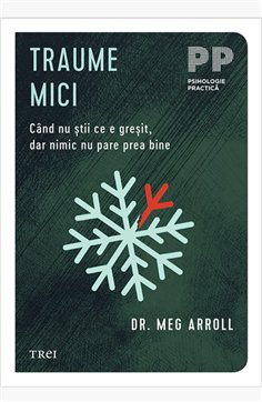 Traume mici - Dr. Meg Arroll | Editura Trei