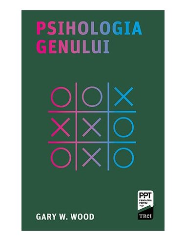 Psihologia genului - Gary W. Wood | Editura Trei