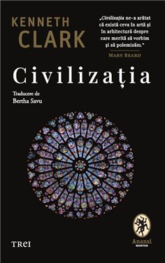Civilizatia - Kenneth Clark | Editura Pandora M