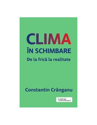 Clima in schimbare - Constantin Cranganu | Editura Trei