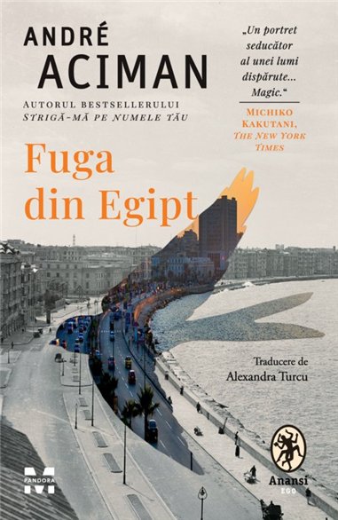 Fuga din Egipt - André Aciman | Editura Pandora M