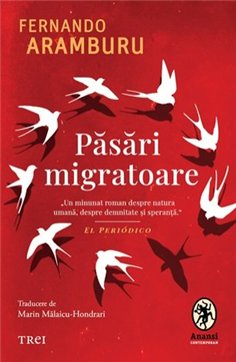 Pasari migratoare - Fernando Aramburu | Editura Trei