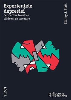 Experientele depresiei - Sidney J. Blatt | Editura Trei