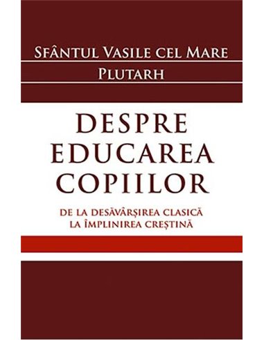 Despre educarea copiilor - Sf. Vasile Cel Mare | Editura Sophia