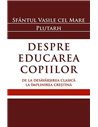 Despre educarea copiilor - Sf. Vasile Cel Mare | Editura Sophia