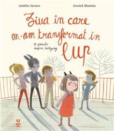 Ziua in care m-am transformat in lup - Amélie Javaux | Editura Pandora M