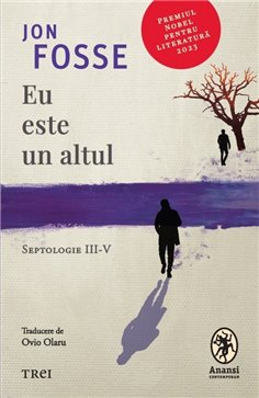 Eu este un altul. Septologie III-V - Jon Fosse | Editura Trei