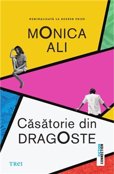 Casatorie din dragoste - Monica Ali | Editura Trei
