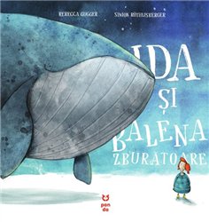 Ida si balena zburatoare - Rebecca Gugger | Editura Pandora M