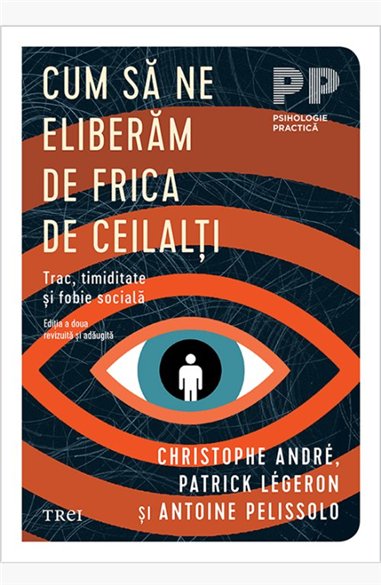 Cum sa ne eliberam de frica de ceilalti - Christophe Andre | Editura Trei