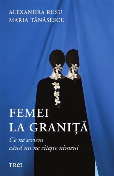 Femei la granita - Alexandra Rusu | Editura Trei