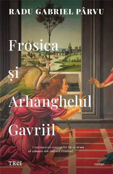 Frosica si Arhanghelul Gavriil - Radu Gabriel Parvu | Editura Trei