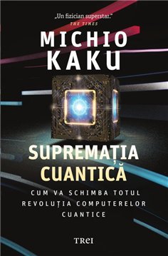 Suprematia cuantica - Michio Kaku | Editura Trei