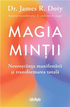 Magia mintii - Dr. James R. Doty | Editura Lifestyle Publishing