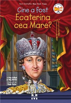 Cine a fost Ecaterina cea Mare? - Pam Pollack | Editura Pandora M