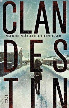 Clandestin - Marin Malaicu-Hondrari | Editura Trei