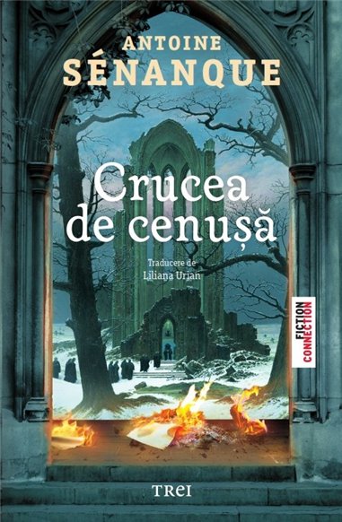 Crucea de cenusa - Antoine Sénanque | Editura Trei