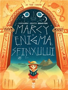 Marcy si enigma sfinxului - Joe Todd-Stanton | Editura Pandora M