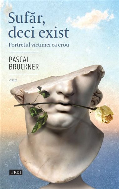 Sufar, deci exist - Pascal Bruckner | Editura Trei