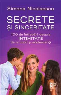 Secrete si sinceritate - Simona Nicolaescu | Editura Trei