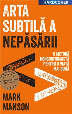 Arta subtila a nepasarii. Editie cartonata de colectie - Mark Manson | Editura Lifestyle Publishing
