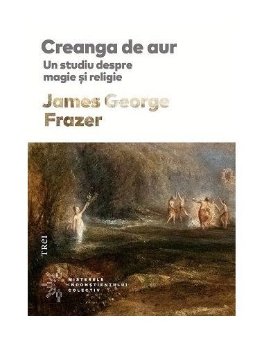 Creanga de aur - James George Frazer | Editura Trei