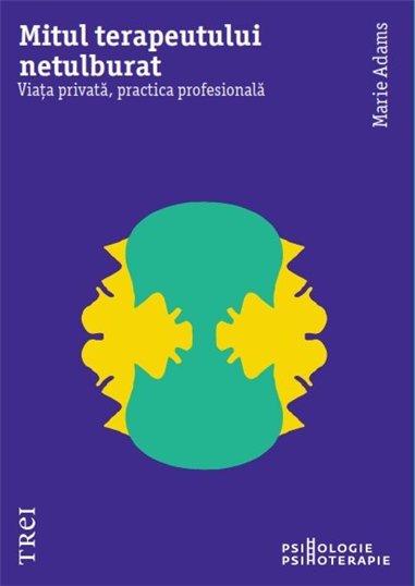 Mitul terapeutului netulburat - Marie Adams | Editura Trei