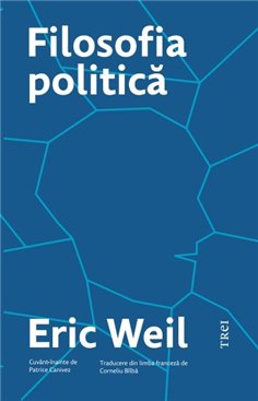 Filosofia politica - Eric Weil | Editura Trei