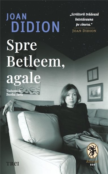 Spre Betleem, agale - Joan Didion | Editura Trei