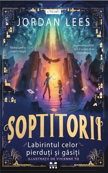 Soptitorii. Labirintul celor pierduti si gasiti - Jordan Lees | Editura Pandora M