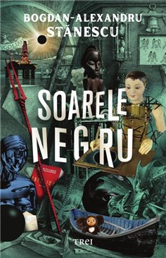 Soarele negru - Bogdan-Alexandru Stanescu | Editura Trei