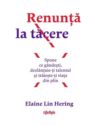 Renunta la tacere - Elaine Lin Hering | Editura Lifestyle Publishing
