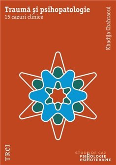 Trauma si psihopatologie - Khadija Chahraoui | Editura Trei