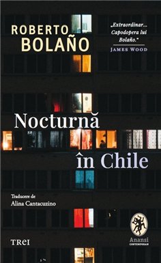 Nocturna in Chile - Roberto Bolaño | Editura Trei