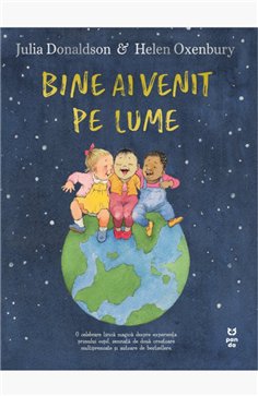 Bine ai venit pe lume - Julia Donaldson | Editura Pandora M